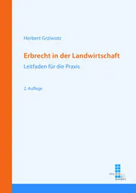 Prof. Dr. Dr. Grziwotz / Grziwotz |  Erbrecht in der Landwirtschaft | Buch |  Sack Fachmedien