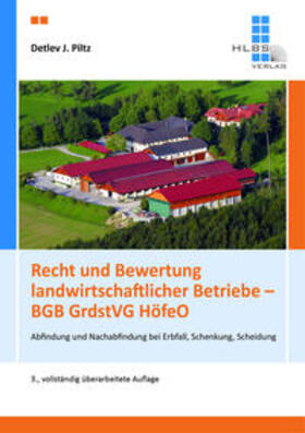 Prof. Dr. Piltz / Piltz | Recht und Bewertung landwirtschaftlicher Betriebe – BGB GrdstVG HöfeO | Buch | 978-3-89187-244-4 | sack.de