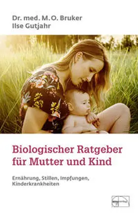 Bruker / Gutjahr |  Biologischer Ratgeber für Mutter und Kind | Buch |  Sack Fachmedien