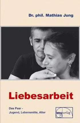 Jung |  Liebesarbeit - Das Paar im Wandel | Buch |  Sack Fachmedien