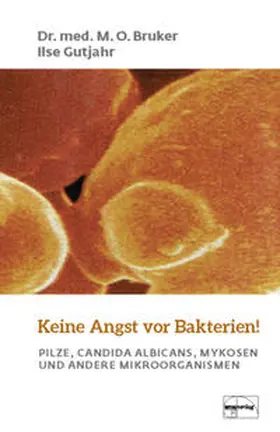 Bruker / Gutjahr |  Keine Angst vor Bakterien! | Buch |  Sack Fachmedien