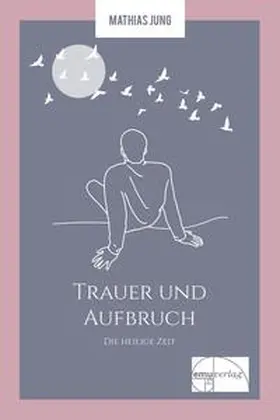 Jung |  Trauer und Aufbruch | Buch |  Sack Fachmedien