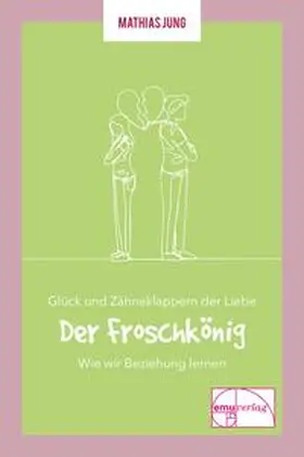 Jung |  Glück und Zähneklappern der Liebe | Buch |  Sack Fachmedien