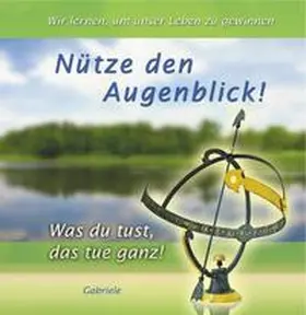 Gabriele | Nütze den Augenblick | Buch | 978-3-89201-319-8 | www.sack.de