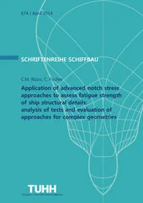 Rizzo / Fischer |  Application of advanced notch stress approaches to assess fatigue strength of ship structural details: analysis of tests and evaluation of approaches for complex geometries | Buch |  Sack Fachmedien
