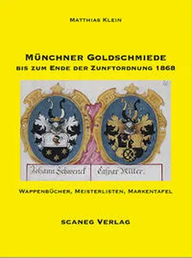 Klein |  Münchner Goldschmiede bis zum Ende der Zunftordnung 1868 | Buch |  Sack Fachmedien