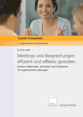 Wolf |  Meetings und Besprechungen effizient und effektiv gestalten | Buch |  Sack Fachmedien