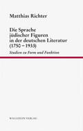 Richter |  Die Sprache jüdischer Figuren in der deutschen Literatur (1750-1933) | Buch |  Sack Fachmedien