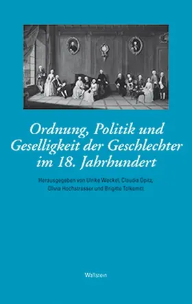 Hochstrasser / Opitz-Belakhal / Tolkemitt |  Ordnung, Politik und Geselligkeit der Geschlechter im 18. Jahrhundert | Buch |  Sack Fachmedien