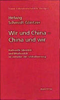 Schmidt-Glintzer |  Wir und China - China und wir | Buch |  Sack Fachmedien