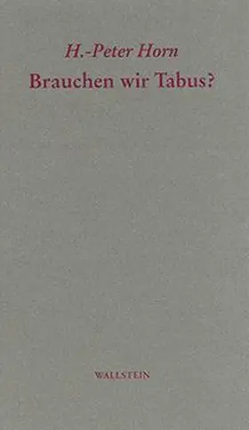 Deutsche Akademie für Sprache und Dichtung / Horn |  Brauchen wir Tabus? | Buch |  Sack Fachmedien