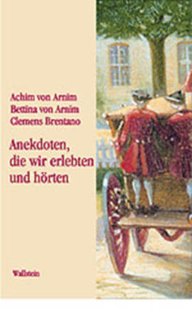 Brentano / Härtl / von Arnim |  »Anekdoten, die wir erlebten und hörten« | Buch |  Sack Fachmedien