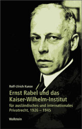 Kunze / Hüntelmann |  Ernst Rabel und das Kaiser-Wilhelm-Institut für ausländisches und internationales Privatrecht 1926-1945 | Buch |  Sack Fachmedien