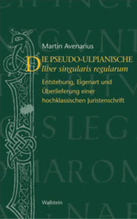 Avenarius | Der pseudo-ulpianische liber singularis regularum | Buch | 978-3-89244-901-0 | sack.de