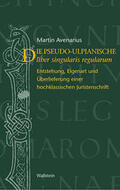 Avenarius |  Der pseudo-ulpianische liber singularis regularum | Buch |  Sack Fachmedien