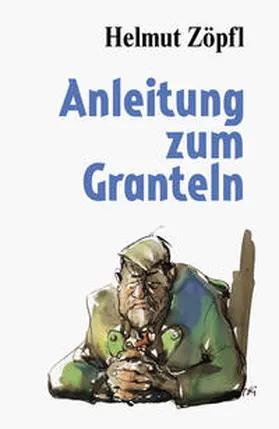 Zöpfl |  Anleitung zum Granteln | Buch |  Sack Fachmedien