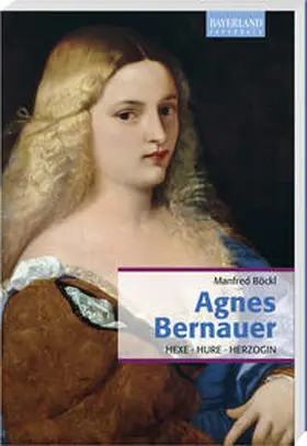 Böckl |  Agnes Bernauer | Buch |  Sack Fachmedien