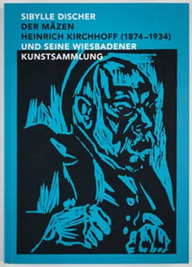 Discher |  Der Mäzen Heinrich Kirchhoff (1874-1934) und seine Wiesbadener Kunstsammlung | Buch |  Sack Fachmedien