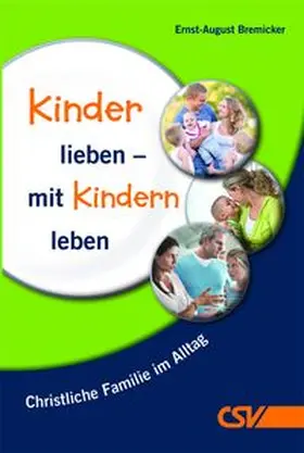Bremicker | Kinder lieben – mit Kindern leben | Buch | 978-3-89287-131-6 | www.sack.de