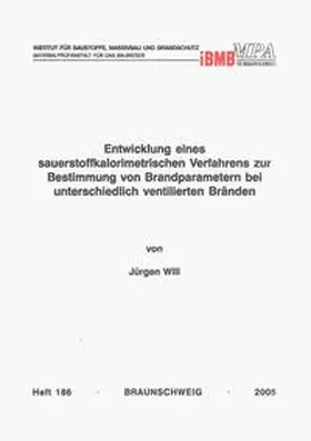 Will |  Entwicklung eines sauerstoffkalorimetrischen Verfahrens zur Bestimmung von Brandparametern bei unterschiedlich ventilierten Bränden | Buch |  Sack Fachmedien