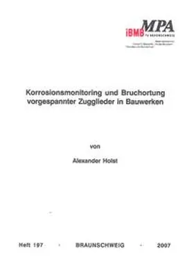 Holst |  Korrosionsmonitoring und Bruchortung vorgespannter Zugglieder in Bauwerken | Buch |  Sack Fachmedien
