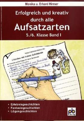 Hirmer |  Erfolgreich und kreativ durch alle Aufsatzarten 5./6. Klasse. Band 1 | Buch |  Sack Fachmedien
