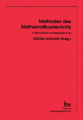 Schmidt |  Methoden des Mathematikunterrichts in Stichwörtern und Beispielen 9/10 | Buch |  Sack Fachmedien