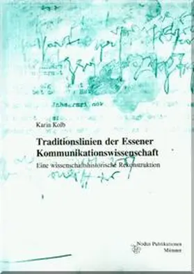 Kolb |  Traditionslinien der Essener Kommunikationswissenschaft | Buch |  Sack Fachmedien