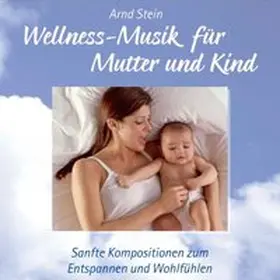 Stein |  Wellness-Musik für Mutter und Kind. CD | Sonstiges |  Sack Fachmedien