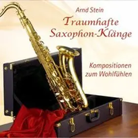 Stein |  Traumhafte Saxophon-Klänge. CD | Sonstiges |  Sack Fachmedien