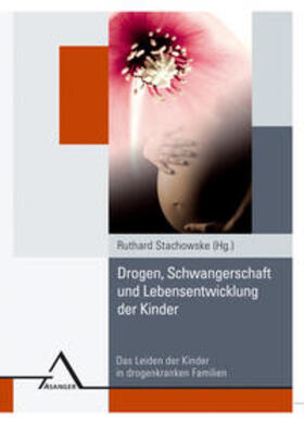 Stachowske | Drogen, Schwangerschaft  und Lebensentwicklung  der Kinder | Buch | 978-3-89334-489-5 | sack.de