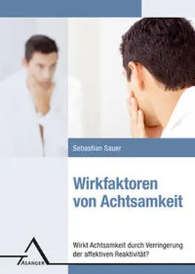 Sauer |  Wirkfaktoren von Achtsamkeit | Buch |  Sack Fachmedien