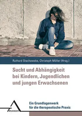 Stachowske / Möller / Mo¨ller |  Sucht und Abha¨ngigkeit bei Kindern, Jugendlichen und jungen Erwachsenen | Buch |  Sack Fachmedien