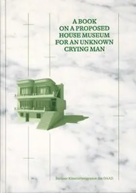 Khaled / El Adl / El Baroni |  Mahmoud Khaled & Sara El Adl: A book on a proposed house museum for an unkown crying man | Buch |  Sack Fachmedien