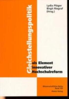 Plöger / Riegraf |  Gleichstellungspolitik als Element innovativer Hochschulreform | Buch |  Sack Fachmedien