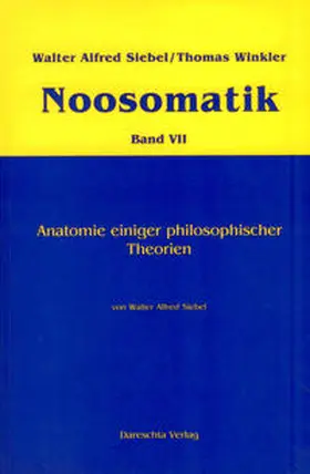 Siebel / Winkler |  Noosomatik / Anatomie einiger philosophischer Theorien | Buch |  Sack Fachmedien