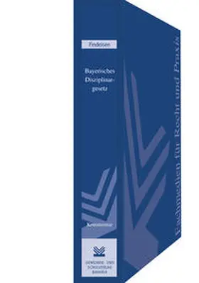 Findeisen |  Bayerisches Disziplinargesetz | Loseblattwerk |  Sack Fachmedien