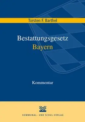 Merkel / Schmidt am Busch |  Bestattungsgesetz Bayern | Buch |  Sack Fachmedien