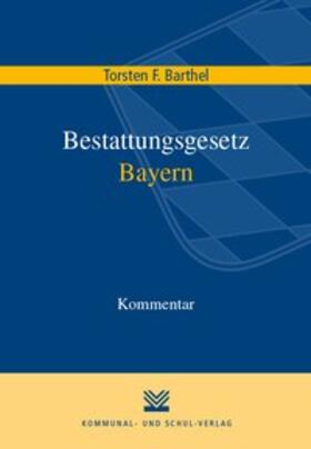 Merkel/Schmidt am Busch | Bestattungsgesetz Bayern | Buch | 978-3-89382-224-9 | sack.de