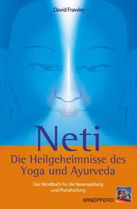 Frawley |  Neti  Die Heilgeheimnisse des Yoga und Ayurveda | Buch |  Sack Fachmedien