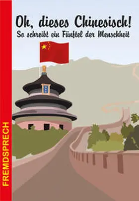 Behr / Bieg-Brentzel |  Oh, dieses Chinesisch! So schreibt ein Fünftel der Menschheit | Buch |  Sack Fachmedien