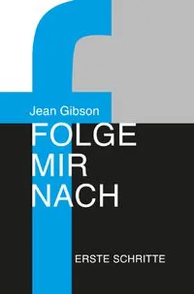 Gibson |  Folge mir nach - Erste Schritte | Buch |  Sack Fachmedien
