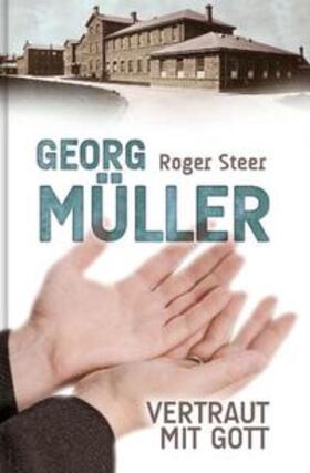 Steer |  Georg Müller - Vertraut mit Gott | Buch |  Sack Fachmedien