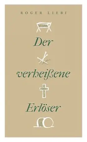 Liebi |  Der verheißene Erlöser | Buch |  Sack Fachmedien