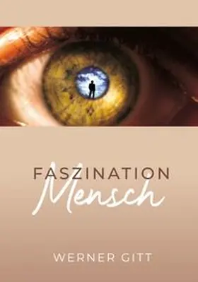 Gitt |  Faszination Mensch | Buch |  Sack Fachmedien