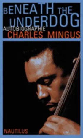 Mingus |  Beneath the Underdog | Buch |  Sack Fachmedien