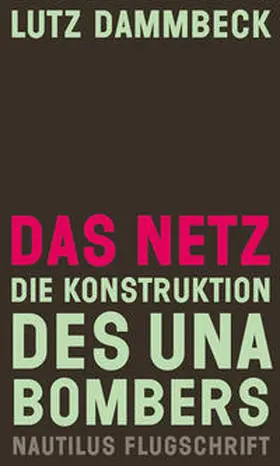 Dammbeck |  Das Netz – Die Konstruktion des Unabombers | Buch |  Sack Fachmedien