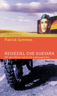 Symmes |  Reiseziel Che Guevara | Buch |  Sack Fachmedien