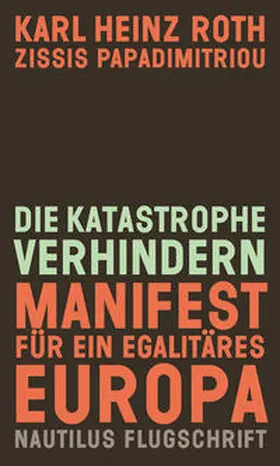 Roth / Papadimitriou |  Die Katastrophe verhindern-Manifest für ein egalitäres Europa | Buch |  Sack Fachmedien