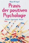 Vopel |  Praxis der Positiven Psychologie | Buch |  Sack Fachmedien